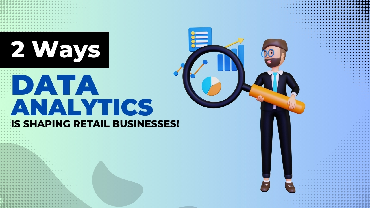 Datavations Two Ways Data Analytics is Shaping Retail Businesses! - Livelytics